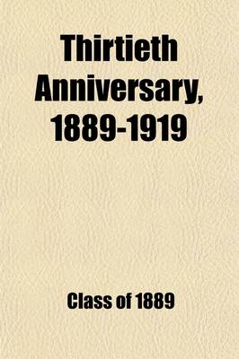 Book cover for Thirtieth Anniversary, 1889-1919; Eighth Report of the Class Secretary