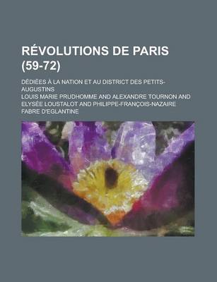 Book cover for Revolutions de Paris; Dediees a la Nation Et Au District Des Petits-Augustins (59-72)