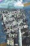 Book cover for Protocol Alien Invasion Argentina 1