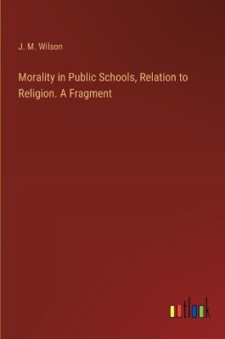 Cover of Morality in Public Schools, Relation to Religion. A Fragment