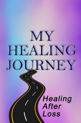 Book cover for My Healing Journey, Healing After Loss