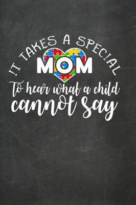 Book cover for It Takes a Special Mom to Hear What a Child Cannot Say