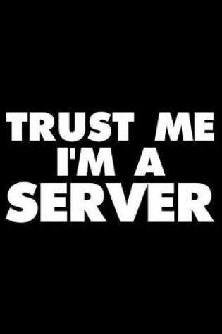 Cover of Trust Me I'm A Server