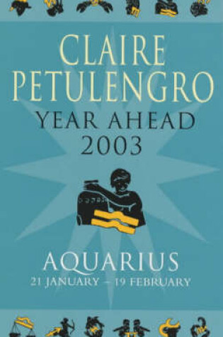 Cover of Claire Petulengro's Year Ahead 2003 - Aquarius