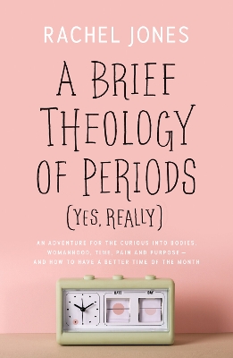 Book cover for A Brief Theology of Periods (Yes, really)