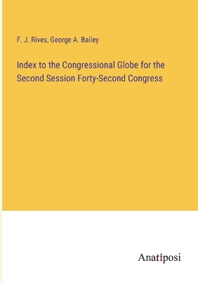 Book cover for Index to the Congressional Globe for the Second Session Forty-Second Congress