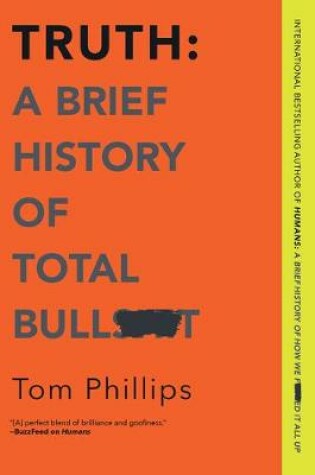 Cover of Truth: A Brief History of Total Bullsh*t