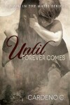 Book cover for Until Forever Comes