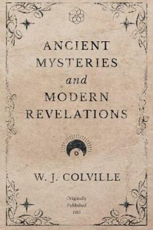 Cover of Ancient Mysteries and Modern Revelations