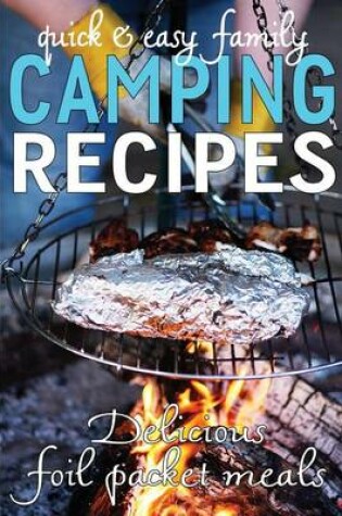Cover of Quick & Easy Family Camping Recipes