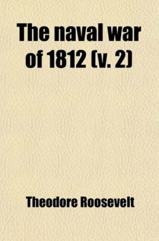 Cover of The Naval War of 1812 (Volume 2); Events of 1814-15