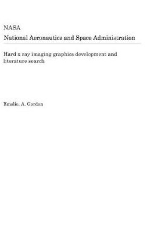 Cover of Hard X Ray Imaging Graphics Development and Literature Search