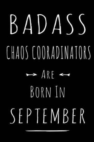 Cover of Badass Chaos Coordinators Are Born In September