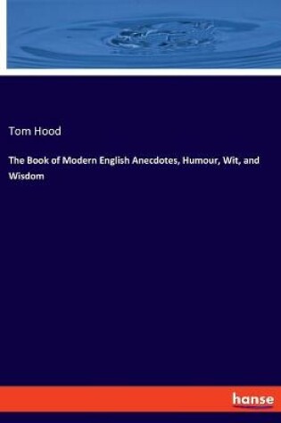 Cover of The Book of Modern English Anecdotes, Humour, Wit, and Wisdom