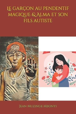 Book cover for Le garçon au pendentif magique & Alma et son fils autiste