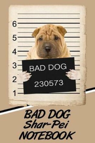 Cover of Bad Dog Shar-Pei Notebook