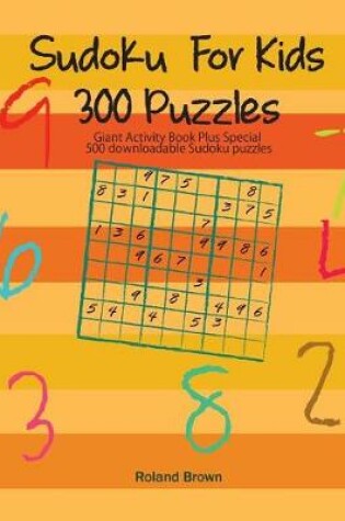 Cover of Sudoku For Kids 300 Puzzles