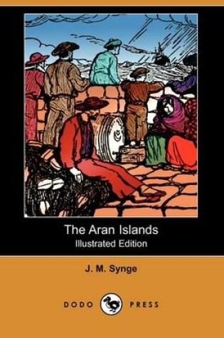 Cover of The Aran Islands (Illustrated Edition) (Dodo Press)