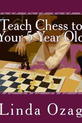 Cover of Teach Chess to Your 5 Year Old