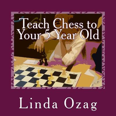 Book cover for Teach Chess to Your 5 Year Old