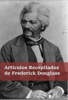 Book cover for Articulos Recogidos de Frederick Douglass
