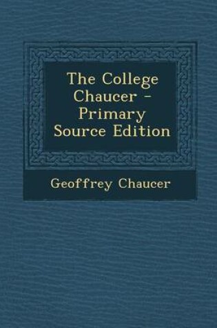 Cover of The College Chaucer - Primary Source Edition
