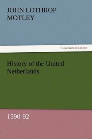 Cover of History of the United Netherlands, 1590-92