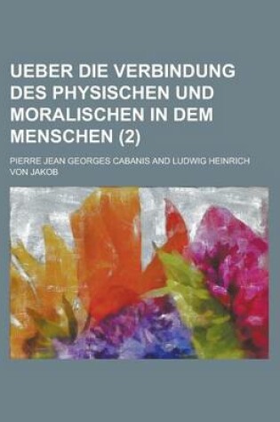 Cover of Ueber Die Verbindung Des Physischen Und Moralischen in Dem Menschen (2)