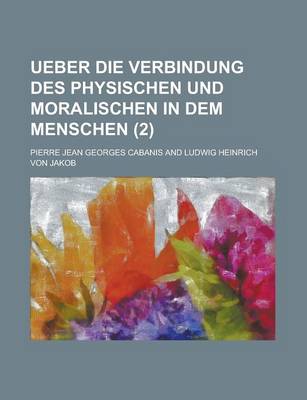 Book cover for Ueber Die Verbindung Des Physischen Und Moralischen in Dem Menschen (2)