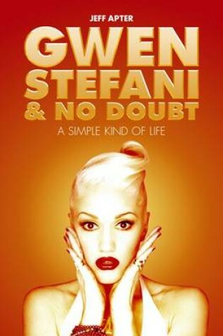 Cover of Gwen Stefani and No Doubt: A Simple Kind of Life