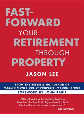 Book cover for Fast-Forward Your Retirement Through Property