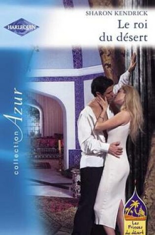 Cover of Le Roi Du Desert (Harlequin Azur)