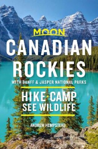 Cover of Moon Canadian Rockies: With Banff & Jasper National Parks (Tenth Edition)