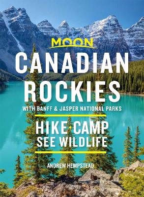 Book cover for Moon Canadian Rockies: With Banff & Jasper National Parks (Tenth Edition)