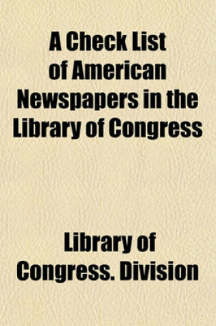 Cover of A Check List of American Newspapers in the Library of Congress