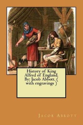 Cover of History of King Alfred of England. By