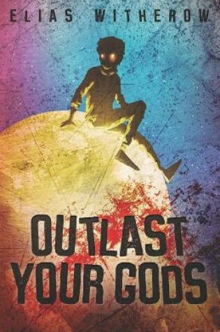 Cover of Outlast Your Gods