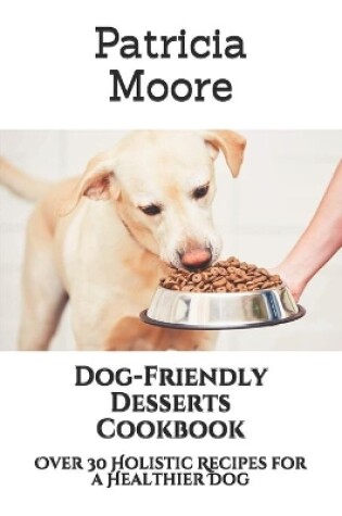 Cover of Dog-Friendly Desserts Cookbook
