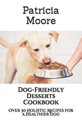 Book cover for Dog-Friendly Desserts Cookbook