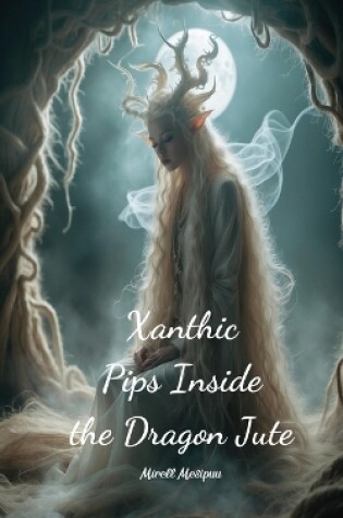 Cover of Xanthic Pips Inside the Dragon Jute