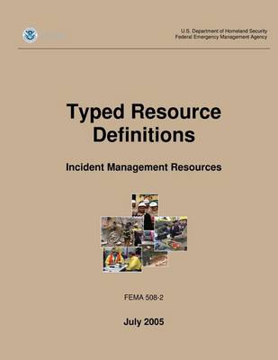 Book cover for Typed Resource Definitions - Incident Management Resources (FEMA 508-2 / July 2005)