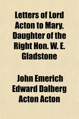 Book cover for Letters of Lord Acton to Mary, Daughter of the Right Hon. W. E. Gladstone