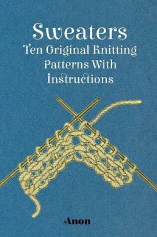 Cover of Sweaters - Ten Original Knitting Patterns With Instructions