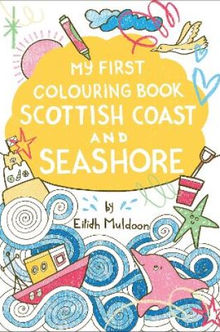 Cover of My First Colouring Book: Scottish Coast and Seashore