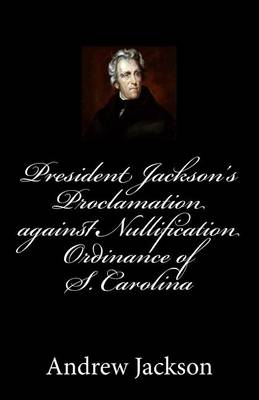 Book cover for President Jackson's Proclamation against Nullification Ordinance of S. Carolina