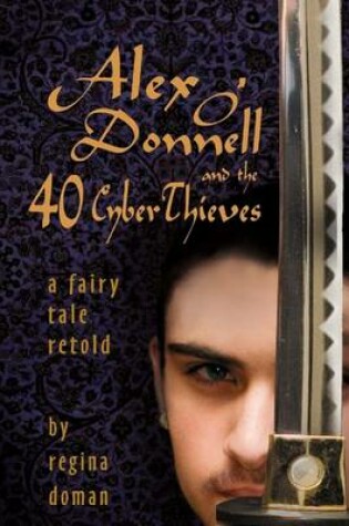 Cover of Alex O'Donnell and the Forty Cyberthieves: A Fairy Tale Retold
