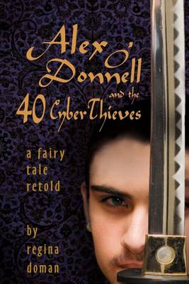 Book cover for Alex O'Donnell and the Forty Cyberthieves: A Fairy Tale Retold