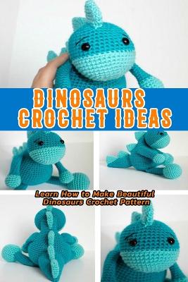 Book cover for Dinosaurs Crochet Ideas