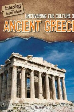 Cover of Uncovering the Culture of Ancient Greece