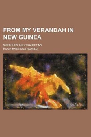 Cover of From My Verandah in New Guinea; Sketches and Traditions